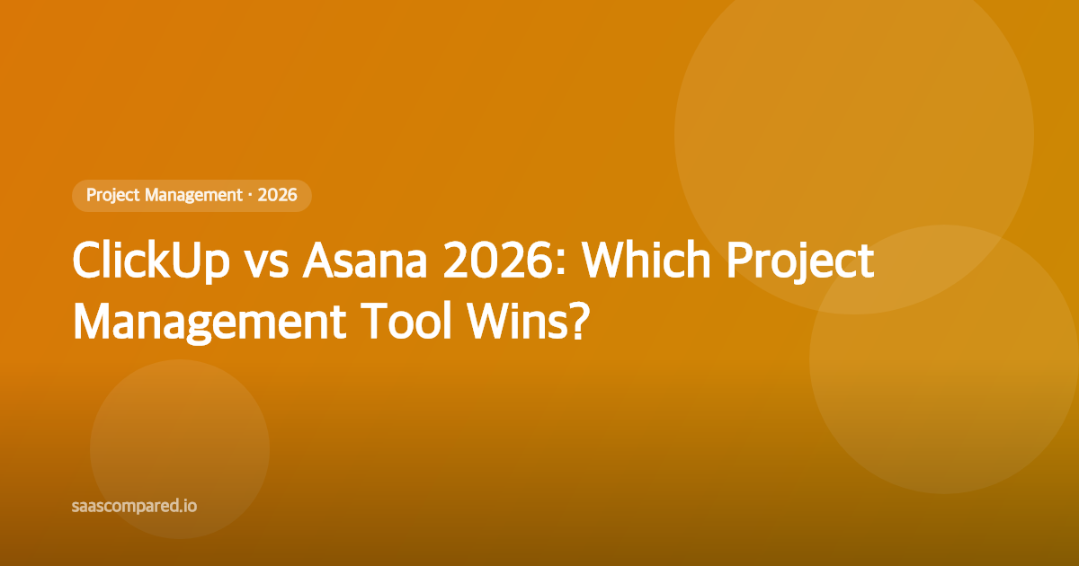 ClickUp vs Asana 2026: Which Project Management Tool Wins?
